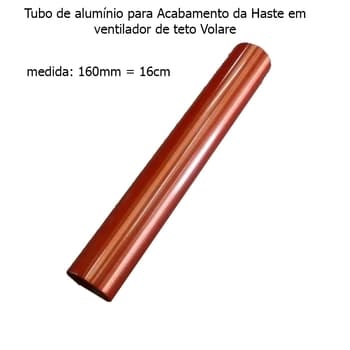 ACABAMENTO TUBO DE ALUMÍNIO P/VENTILADOR DE TETO VOLARE COBRE PADRĂO (16CM - MEDIDA ORIGINAL) - foto 1 de 2